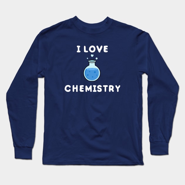 I love science and chemistry Long Sleeve T-Shirt by happinessinatee